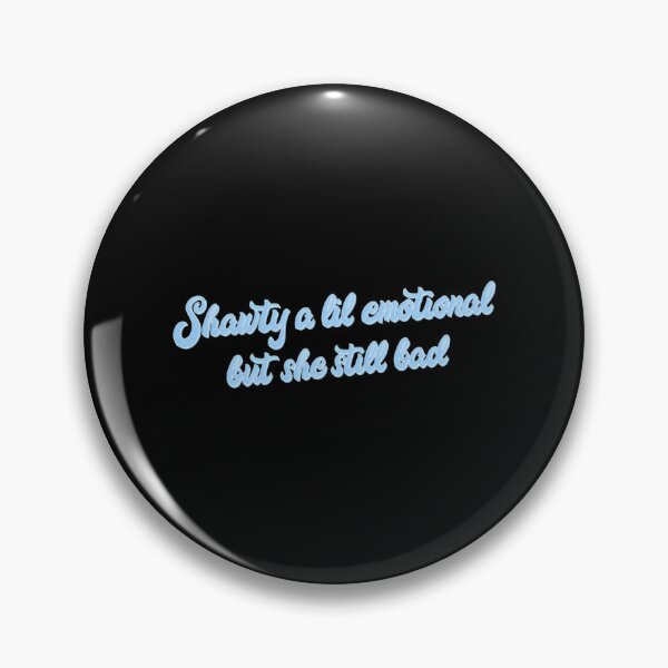 Item preview, Shawty A Lil Emotional But She Still Bad  designed and sold by east-manlarry.