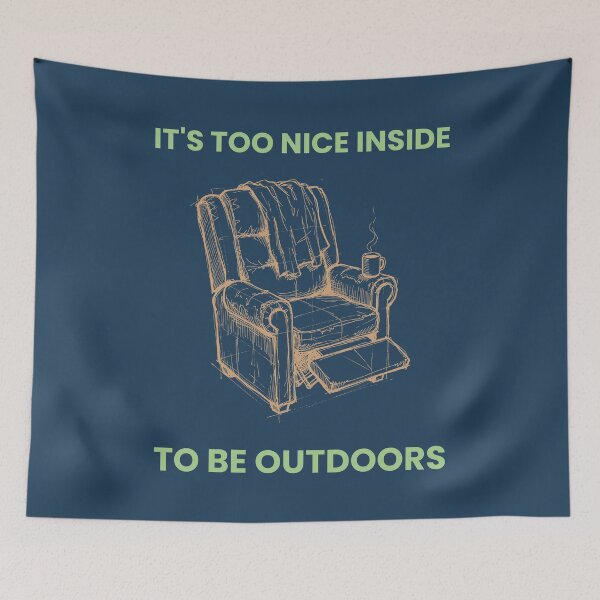 Item preview, Too Nice Inside To Be Outdoors - Homebody Recliner designed and sold by 2BrokeYoopers.