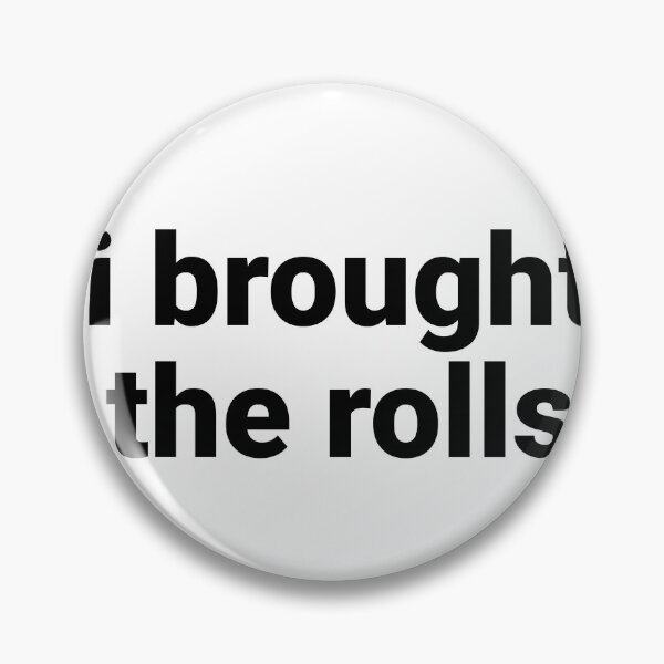 Item preview, I Brought the Rolls – Funny Friendsgiving Saying designed and sold by Text-based T-Shirts and Gifts.