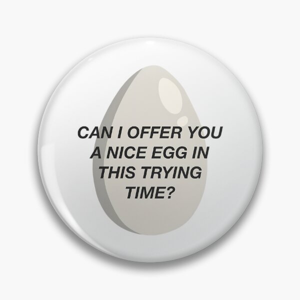 Item preview, Can I Offer You A Nice Egg In This Trying Time - It'S Always Sunny designed and sold by burrows-doretta.