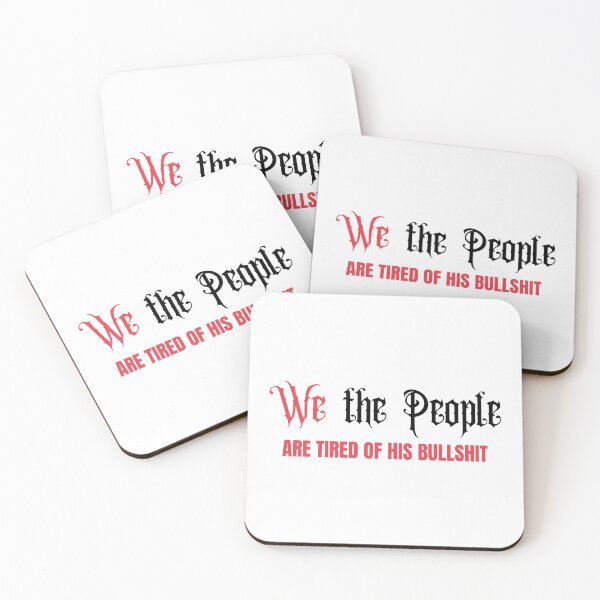 Item preview, We The People Are Tired Of His Bullshit Anti Trump Political Protest Graphic designed and sold by RahniNM.