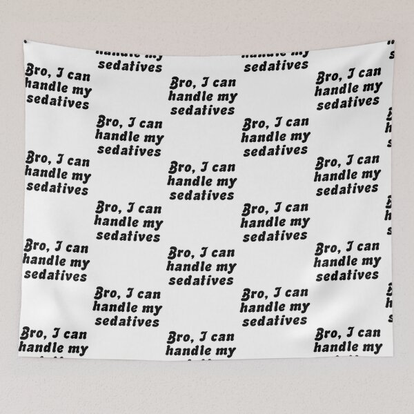 Item preview, Bro I Can Handle My Sedatives Iasip It'S Always Sunny In Philadelphia designed and sold by boykin-wen.