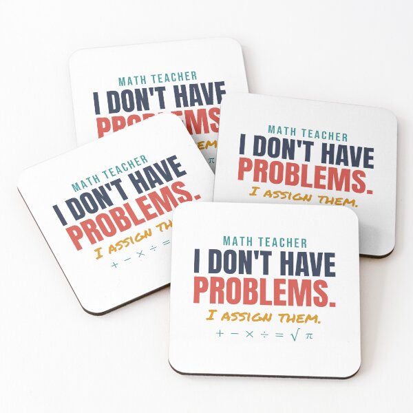 Item preview, Math Teacher: I Don't Have Problems, I Assign Them designed and sold by TheEmptySet.