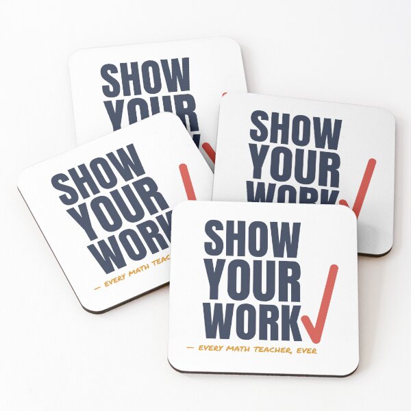 Item preview, Show Your Work - Funny Math Teacher Quote designed and sold by TheEmptySet.