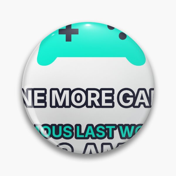 Item preview, One More Game Famous Last Words 3 AM Funny Gamer Quote designed and sold by Lazarescu.