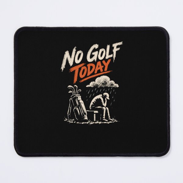 Item preview, No Golf Today Funny Golfer Disappointment designed and sold by HumansStuck12.