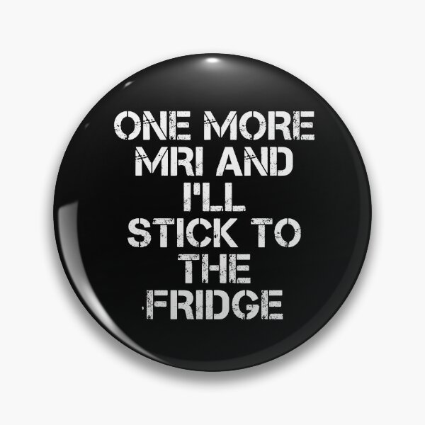 Item preview, One More Mri And I'll Stick To The Fridge Medical Patient Humor designed and sold by PopStars1993.