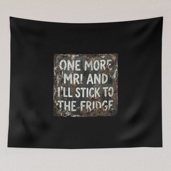 Item preview, One More Mri And I'll Stick To The Fridge Medical Patient Scanner Humor designed and sold by PopStars1993.