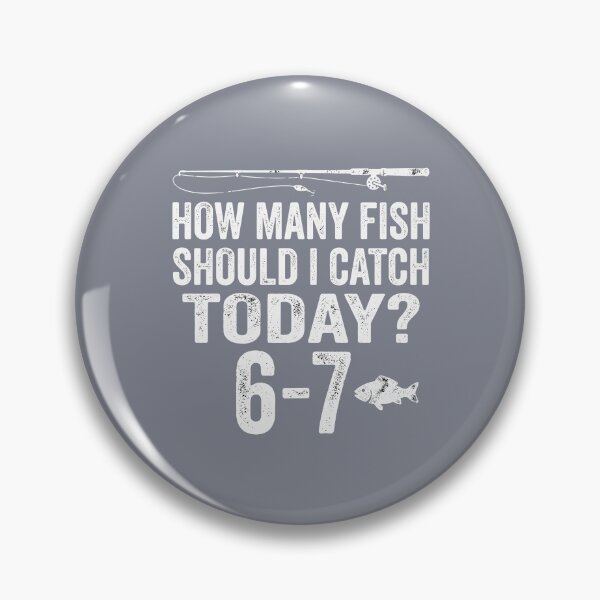 Item preview, How Many Fish Should I Catch Today? 6-7 Fishing Humor Fisherman Angler designed and sold by SofiBlair.