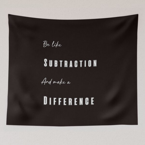Item preview, Be Like Subtraction And Make a Difference designed and sold by oso-de-color.