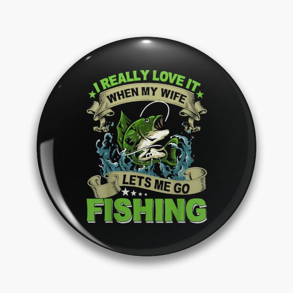 Item preview, I Really Love It When My Wife Lets Me Go Fishing designed and sold by Laddyndust.