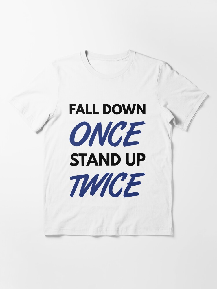 Alternate view of Fall Down Once Stand Up Twice - Blue/Black Design for Happy & Successful People Essential T-Shirt