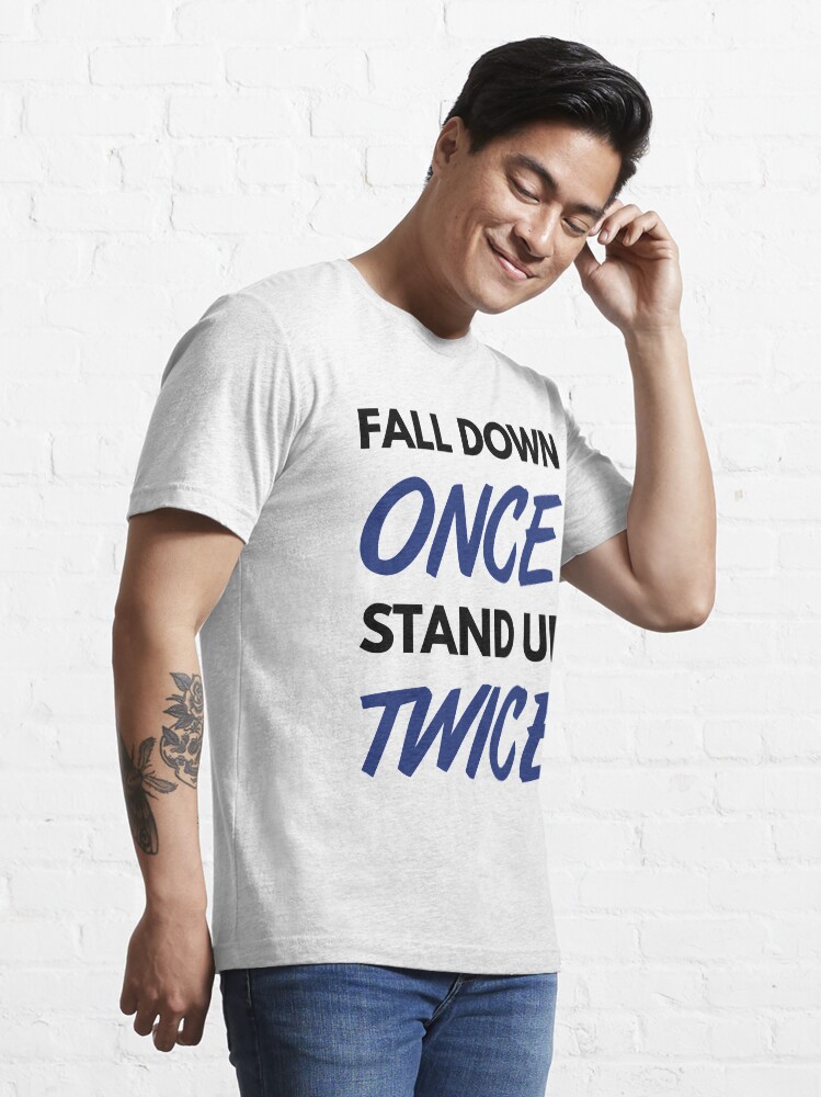 Alternate view of Fall Down Once Stand Up Twice - Blue/Black Design for Happy & Successful People Essential T-Shirt