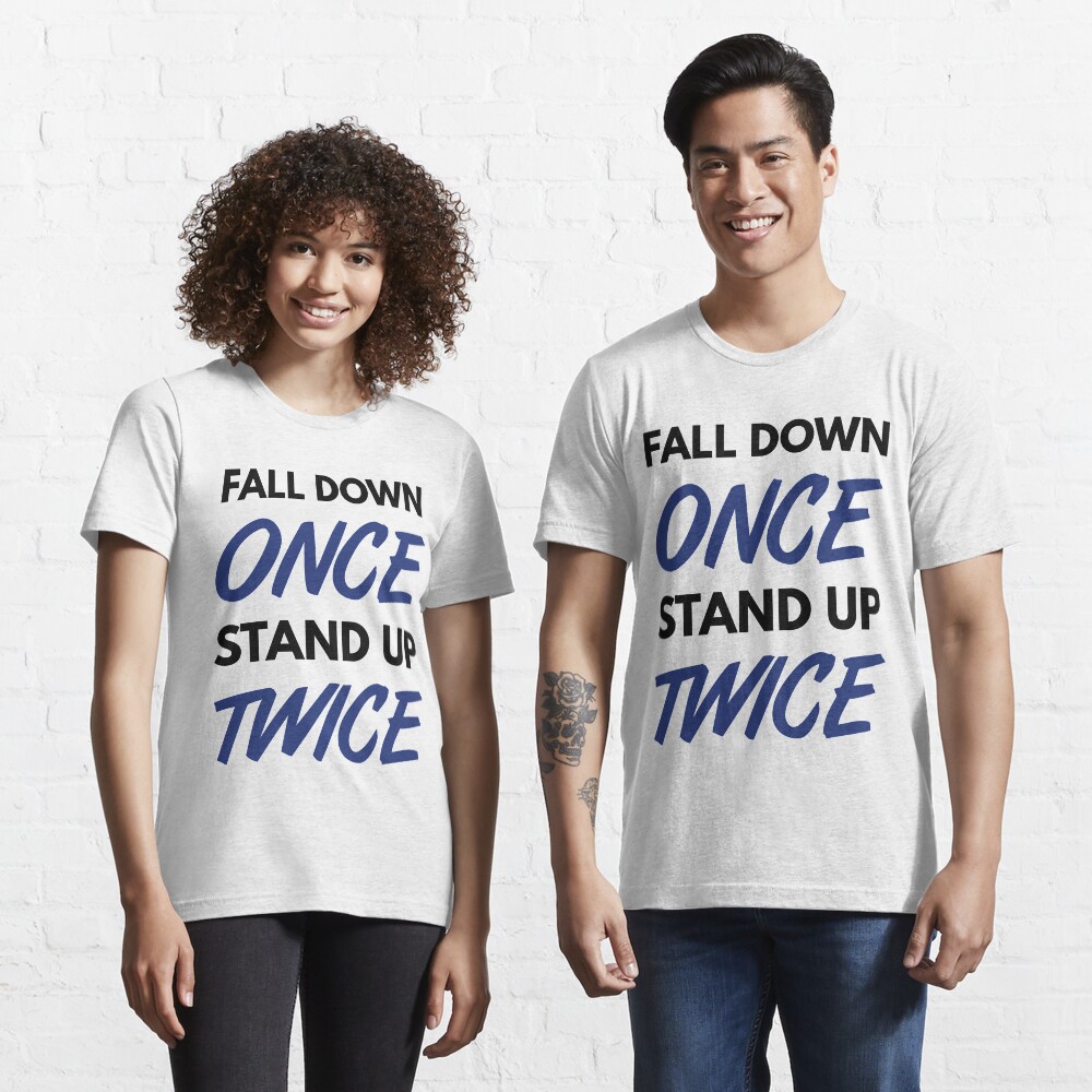 Fall Down Once Stand Up Twice - Blue/Black Design for Happy & Successful People Essential T-Shirt