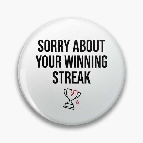 Item preview, Sorry About Your Winning Streak designed and sold by RunningWhiskers.