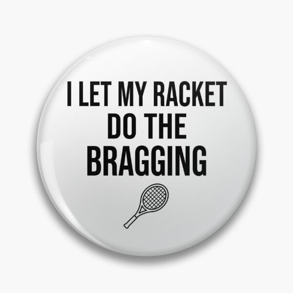Item preview, I Let My Racket Do The Bragging designed and sold by RunningWhiskers.