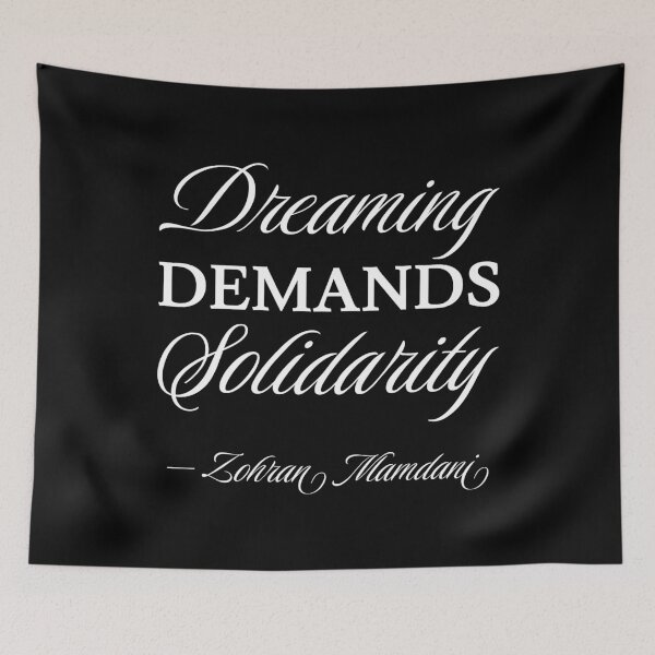 Item preview, Zohran Mamdani New York Mayor Quote - Dreaming Demands Solidarity II designed and sold by Lemon Pepper.