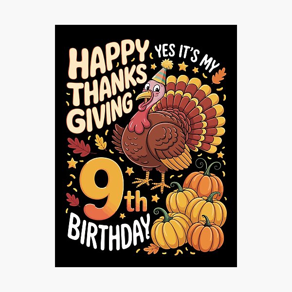 Item preview, HAPPY THANKSGIVING YES IT'S MY 9TH BIRTHDAY designed and sold by jkrphoto.