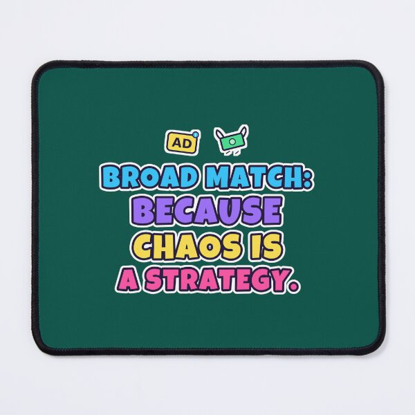 Item preview, Broad Match Because Chaos Is a Strategy – Funny PPC Gift designed and sold by TribeGlyph.