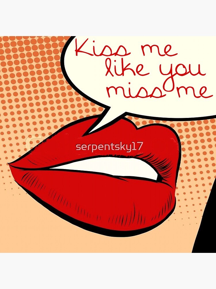 Kiss Me Like You Miss Me Sticker For Sale By Serpentsky17 Redbubble