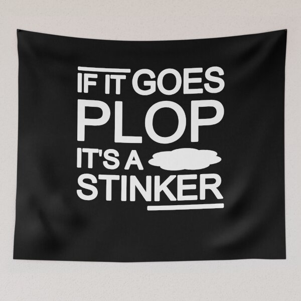 Item preview, IF IT GOES PLOP, IT'S A STINKER designed and sold by Mmastert.
