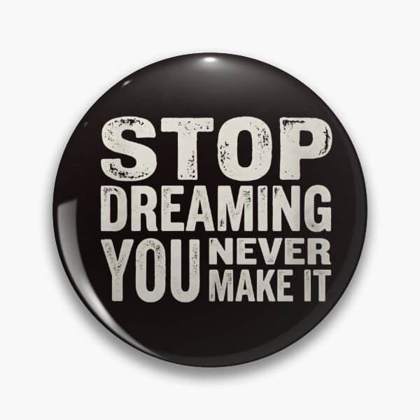 Item preview, Stop Dreaming, You Never Make It – Demotivational t-shirts  designed and sold by Pixelphantom12.