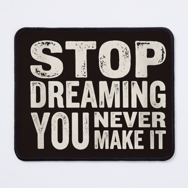 Item preview, Stop Dreaming, You Never Make It – Demotivational t-shirts  designed and sold by Pixel_phantom_.