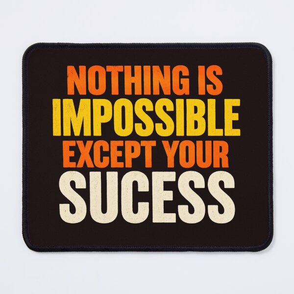 Item preview, Nothing Is Impossible Except Your Success – Funny Sarcastic Quote designed and sold by Pixel_phantom_.