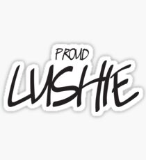 Proud Lushie - Lush Fresh Handmade Cosmetics Sticker