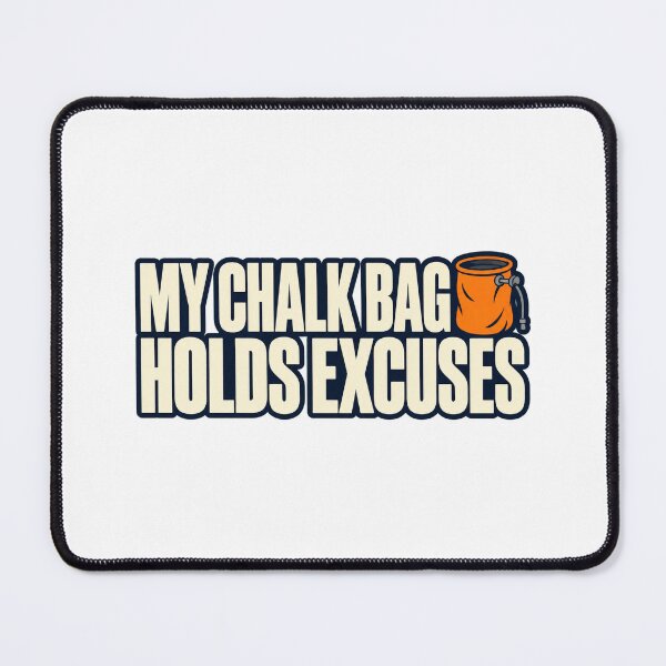 Item preview, Climber Humor — My Chalk Bag Holds Excuses designed and sold by UrbanCanvvas.