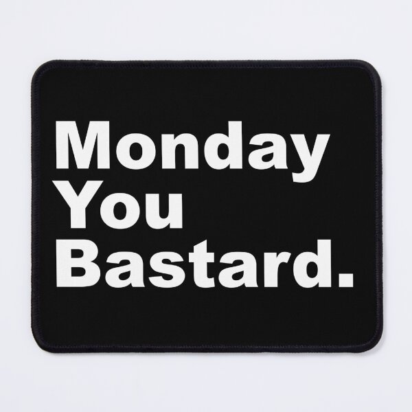 Item preview, Monday you bastard designed and sold by Alginever.