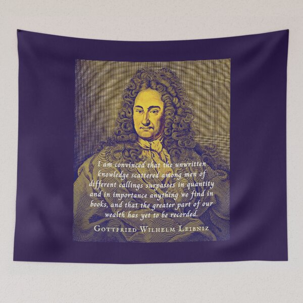 Item preview, Leibniz quote: I am convinced that the unwritten knowledge scattered among men of different callings surpasses in quantity and in importance anything we find in books, designed and sold by artbleed.