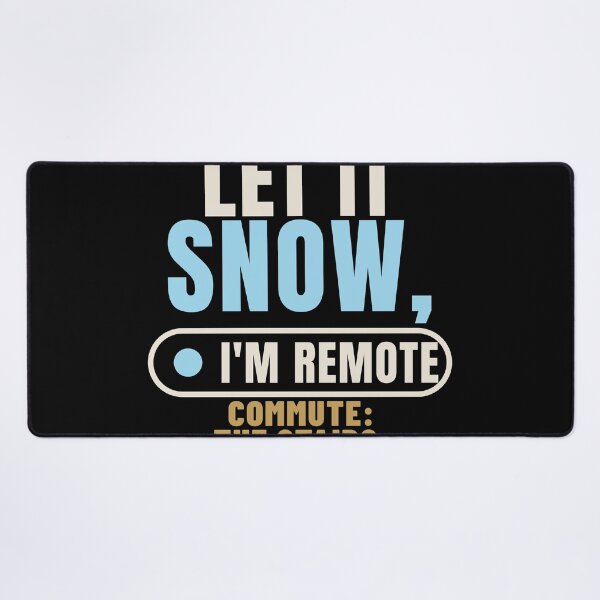 Item preview, Let It Snow I'm Remote Work From Home designed and sold by T-J-WHATEVER.