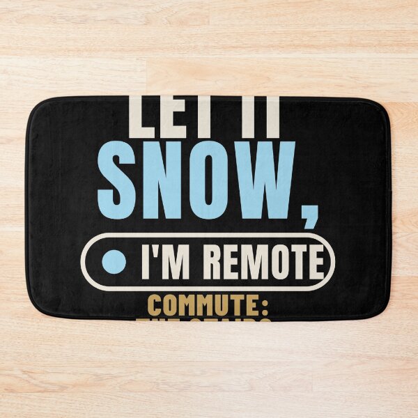 Item preview, Let It Snow I'm Remote Work From Home designed and sold by T-J-WHATEVER.