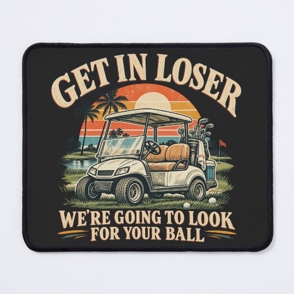 Item preview, Get In Loser Were Going To Find Your Ball Golf Humor designed and sold by FloraPlantTees.