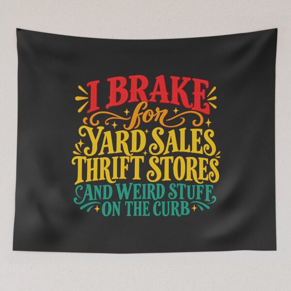 Item preview, I BRAKE for YARD SALES THRIFT STORES AND WEIRD STUFF ON THE CURB designed and sold by FloraPlantTees.
