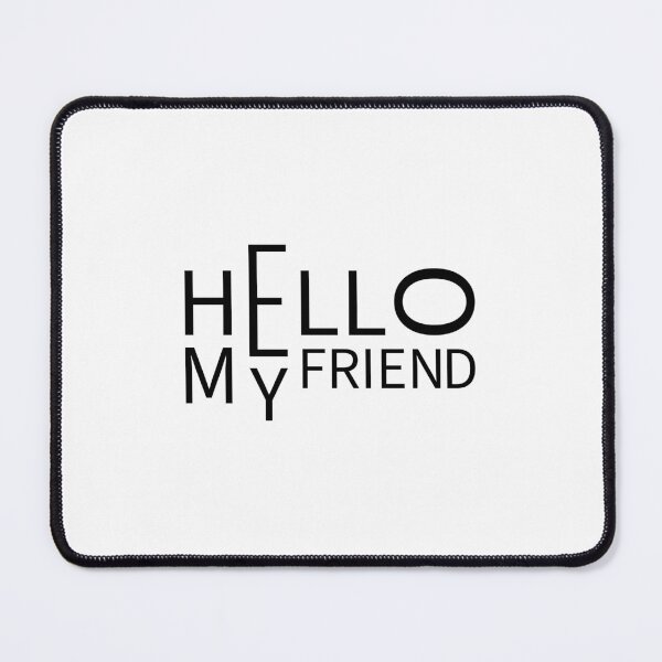 Item preview, Hello My Friend Minimalist Typography Quote Black And White Graphic designed and sold by KiwiRider.