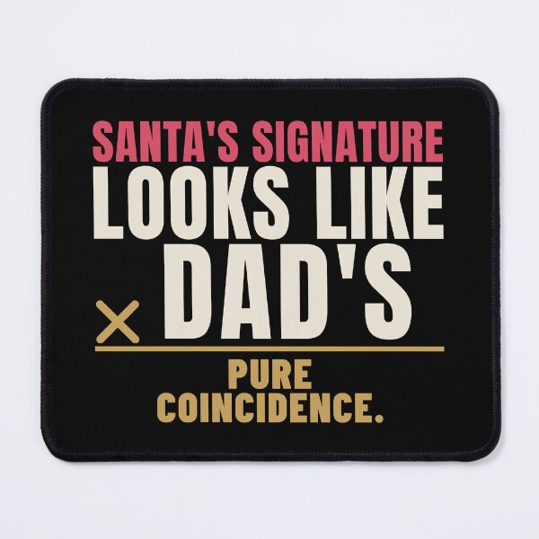 Item preview, Santa's Signature Looks Like Dad's Coincidence designed and sold by T-J-WHATEVER.