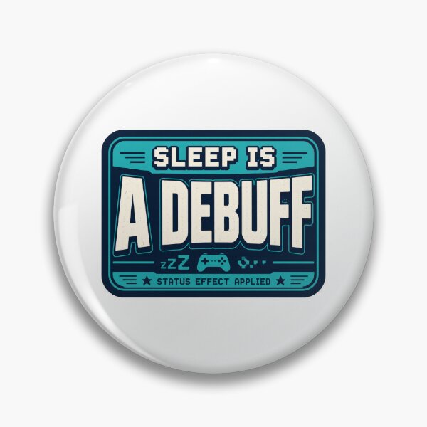 Item preview, Sleep Is A Debuff Gift - Gamer designed and sold by RedRubyBubble.