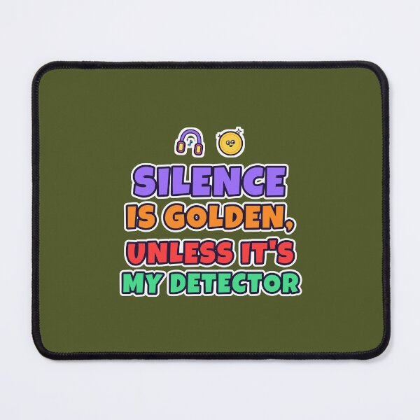 Item preview, Silence Is Golden… Unless It’s My Detector – Metal Detecting Humor designed and sold by TribeGlyph.