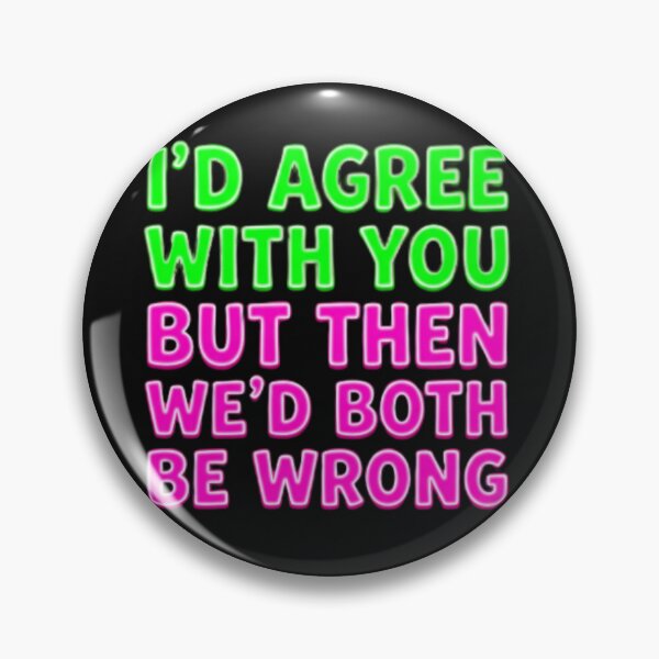 Item preview, I'd agree with you but then we'd both be wrong designed and sold by Neurospicy Closet.