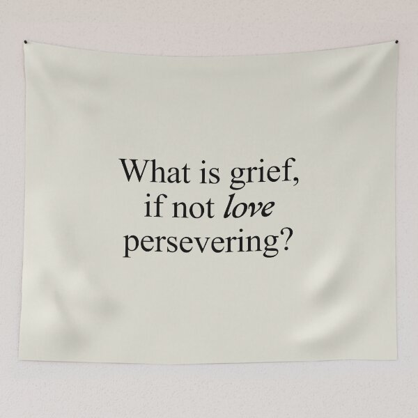 Item preview, What is grief if not love persevering designed and sold by MoodleDoon.