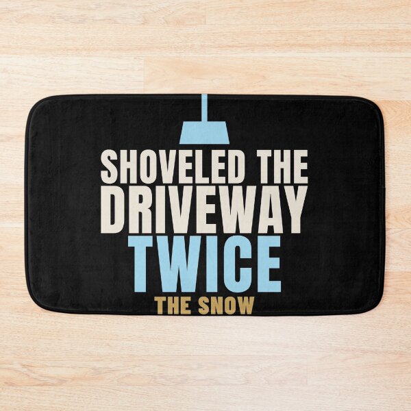 Item preview, Shoveled the Driveway Twice Snow Came Back designed and sold by T-J-WHATEVER.