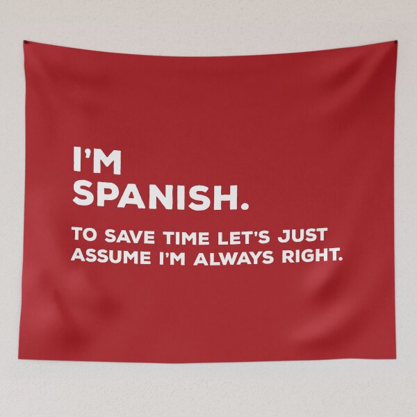 Item preview, I'm Spanish. To Save Time Let's Just Assume I'm Always Right designed and sold by teesaurus.