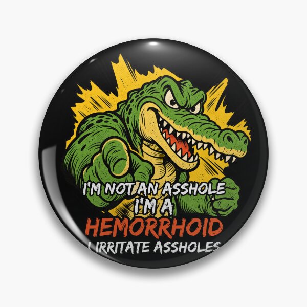 Item preview, I'm Not An Asshole I'm A Hemorrhoid I Irritate Assholes Funny Crocodile Sarcasm designed and sold by GibasVisuals.