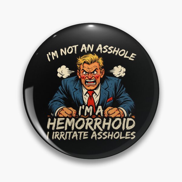 Item preview, I'm Not An Asshole I'm A Hemorrhoid I Irritate Assholes Funny Angry Boss Office Humor designed and sold by GibasVisuals.