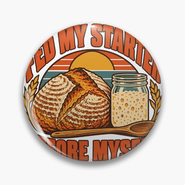 Item preview, Sourdough Gift - Fed My Starter Before Myself designed and sold by RedRubyBubble.