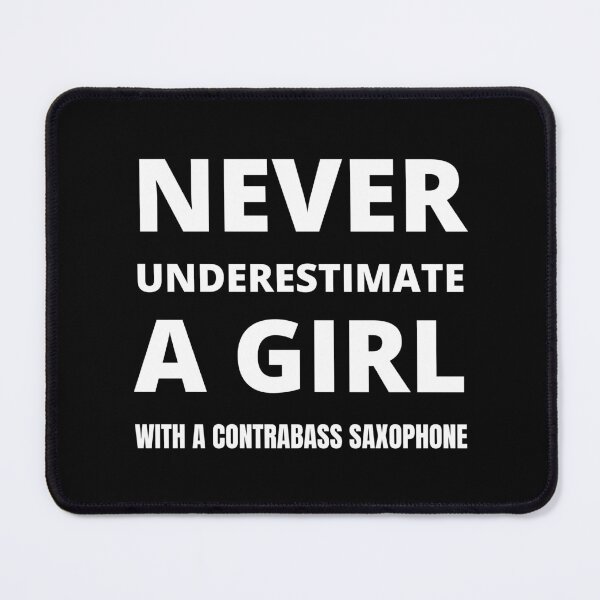 Item preview, Never underestimate a girl with a Contrabass Saxophone designed and sold by fev-rocks.