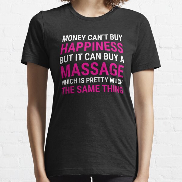 Item preview, Money Can't Buy Happiness Massage Funny T-shirt designed and sold by zcecmza.