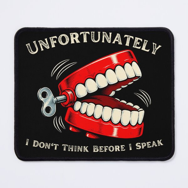 Item preview, Unfortunately I Don't Think Before I Speak Funny Chattering Teeth Sarcastic Humor designed and sold by GibasVisuals.